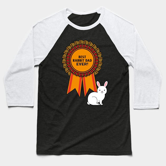 Best Rabbit Dad Ever Baseball T-Shirt by Small Furry Friends